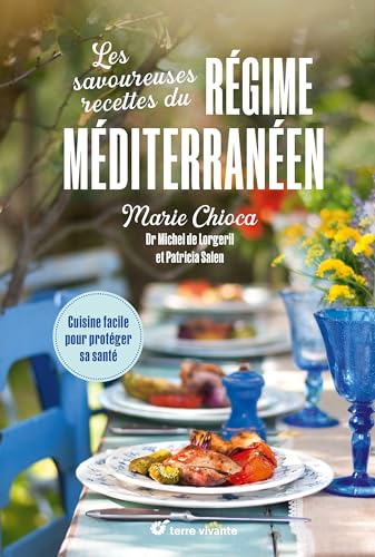 Les savoureuses recettes du régime méditerranéen - Nouvelle édition: Cuisine facile pour protéger sa santé von TERRE VIVANTE