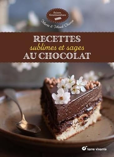 Recettes sublimes et sages au chocolat von TERRE VIVANTE