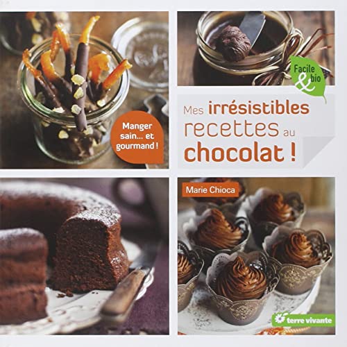 Irresistibles Recettes au Chocolat (Mes): manger sain ... et gourmand !