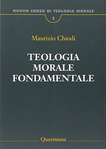Teologia morale fondamentale. Storia, scrittura, teoria. Nuovo corso di teologia morale vol. 1 von QUERINIANA