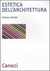 Estetica dell'architettura (Biblioteca archit., urban. e design) von Carocci