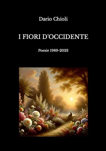 I fiori d'occidente: Poesie 1989-2023 von Lulu.com