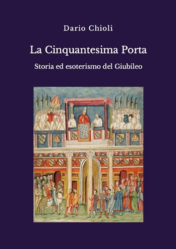 La Cinquantesima Porta. Storia ed esoterismo del Giubileo von Lulu.com