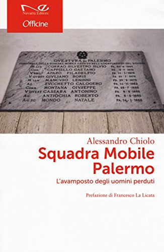 Squadra Mobile Palermo. L'avamposto degli uomini perduti (Officine) von Navarra Editore