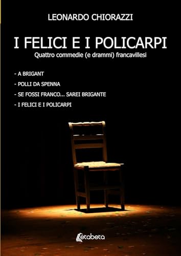 I felici e i policarpi. Quattro commedie (e drammi) francavillesi von EBS Print