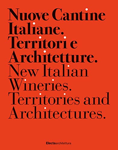 Nuove cantine italiane. Territori e Architetture-New Italian wineries. Territories and architectures. Ediz. illustrata von Electa