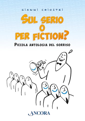 Sul serio o per fiction? Piccola antologia del sorriso (Fuori collana) von Ancora