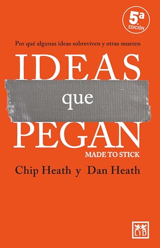 Ideas que pegan: Por qué algunas ideas sobreviven y otras mueren (Acción Empresarial)