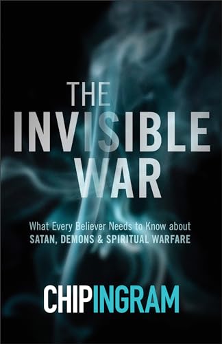 The Invisible War: What Every Believer Needs to Know about Satan, Demons, and Spiritual Warfare von Baker Books