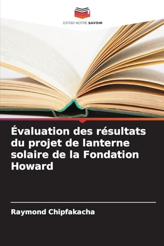 Évaluation des résultats du projet de lanterne solaire de la Fondation Howard von Editions Notre Savoir