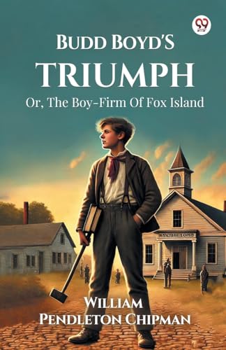 Budd Boyd's Triumph Or, The Boy-Firm Of Fox Island von Double 9 Books