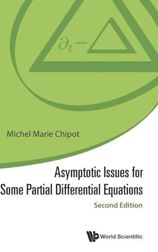 Asymptotic Issues for Some Partial Differential Equations: Second Edition von WSPC