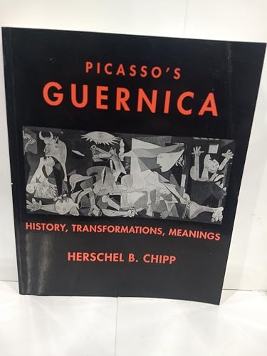 Picasso's Guernica: History, Transformations, Meanings: History, Tranformations, Meanings (California Studies in the History of Art, No 26, Band 26)
