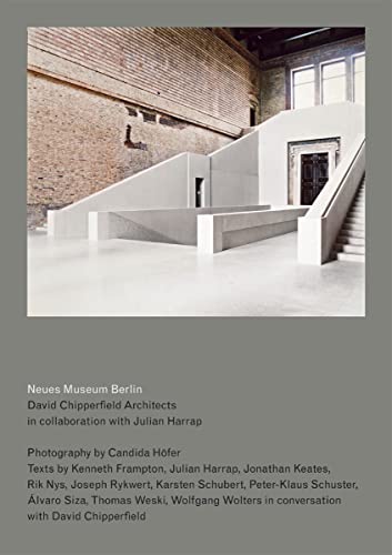 Neues Museum, Berlin by David Chipperfield Architects in Collaboration with Julian Harrap. Photographed by Candida Höfer: Ausst.Kat. (English Edition) Neues Museum Berlin