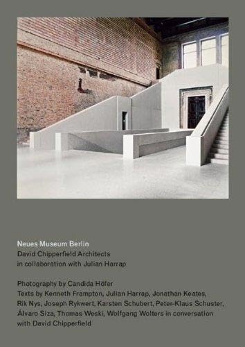Neues Museum Berlin. David Chipperfield Architects in Zusammenarbeit mit Julian Harrap: Ausst.Kat. Neues Museum Berlin: By David Chipperfield Architects in Collaboration with Julian Harrap