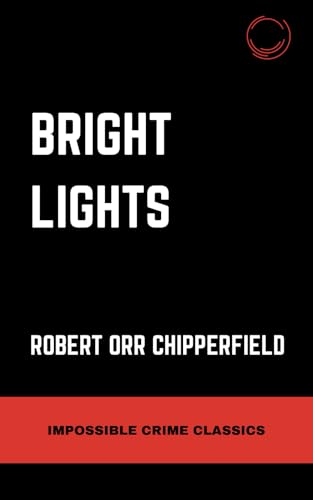 Bright Lights (Impossible Crime Classics) von Serling Lake
