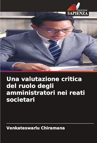 Una valutazione critica del ruolo degli amministratori nei reati societari von Edizioni Sapienza
