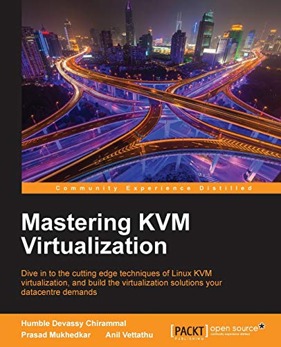 Mastering KVM Virtualization: Explore cutting-edge Linux KVM virtualization techniques to build robust virtualization solutions von Packt Publishing