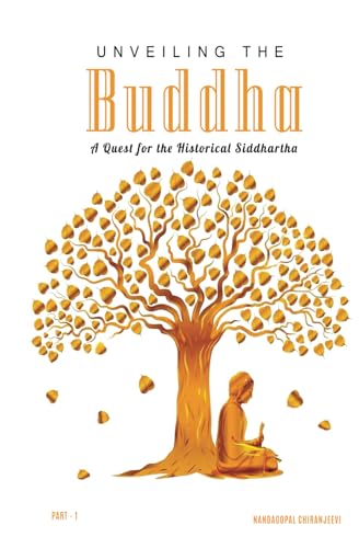Unveiling the Buddha: A Quest for the Historical Siddhartha von Independently published