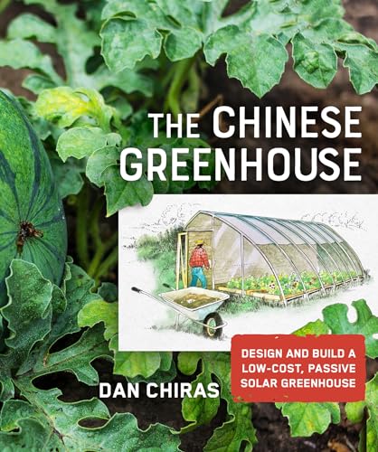 Chinese Greenhouse: Design and Build a Low-Cost, Passive Solar Greenhouse (Mother Earth News Wiser Living Series) von New Society Publishers