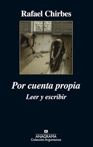 Por cuenta propia: Leer y escribir (Argumentos, Band 406) von Editorial Anagrama S.A.