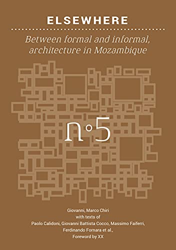Elsewhere: Between formal and informal, Architecture in Mozambique (Back to Basics, Band 5)