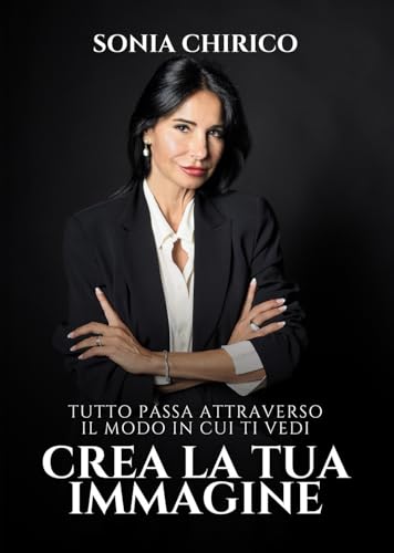 Crea la tua immagine. Tutto passa attraverso il modo in cui ti vedi Crea la tua immagine. Tutto passa attraverso il modo in cui ti vedi von Passione Scrittore selfpublishing