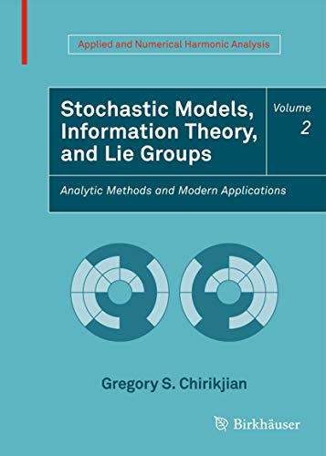 Stochastic Models, Information Theory, and Lie Groups, Volume 2: Analytic Methods and Modern Applications (Applied and Numerical Harmonic Analysis)
