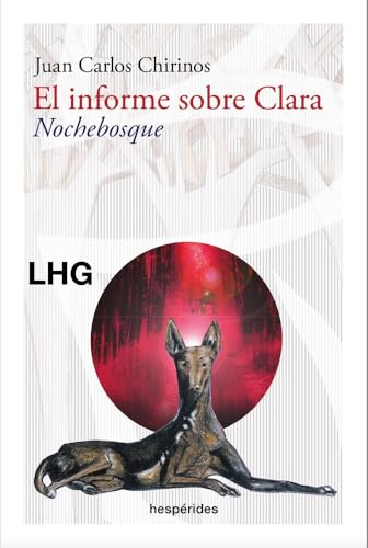 El informe sobre Clara. Nochebosque (LAS HESPÉRIDES) von Editorial La Huerta Grande, S.L.