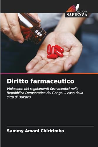 Diritto farmaceutico: Violazione dei regolamenti farmaceutici nella Repubblica Democratica del Congo: il caso della città di Bukavu von Edizioni Sapienza
