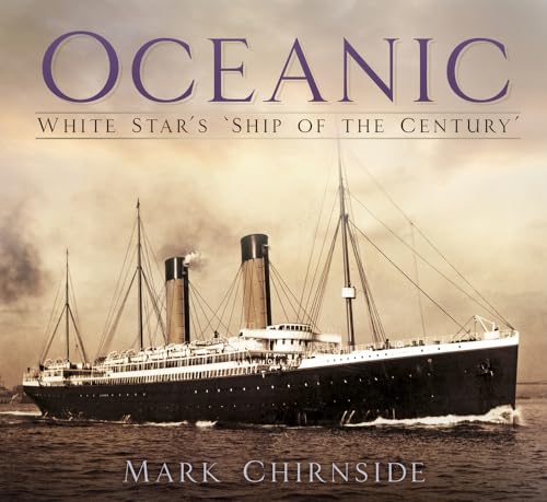 Oceanic: White Star's Ship of the Century von History Press