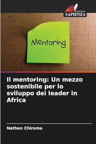 Il mentoring: Un mezzo sostenibile per lo sviluppo dei leader in Africa von Edizioni Sapienza