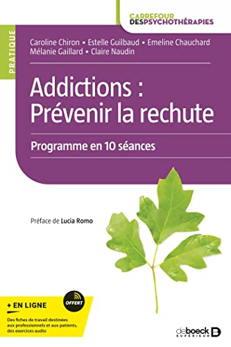 Addictions : prévenir la rechute: Programme en 10 séances von DE BOECK SUP