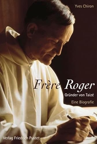 Frère Roger - Gründer von Taizé: Eine Biografie