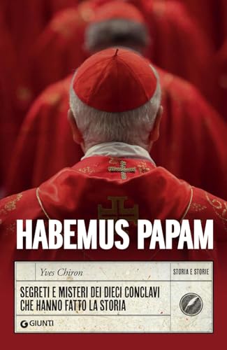 Habemus Papam: Segreti e misteri dei dieci conclavi che hanno fatto la storia (Storia e Storie) von Giunti