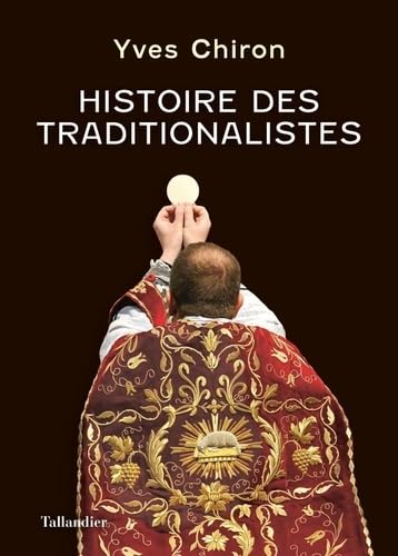 Histoire des traditionalistes: Suivie d'un dictionnaire biographique