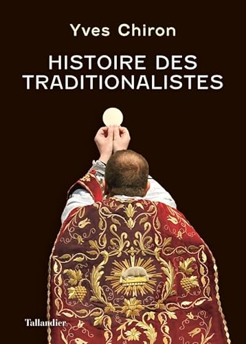 Histoire des traditionalistes: Suivie d'un dictionnaire biographique