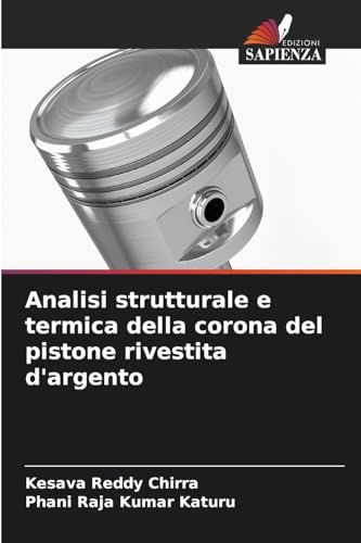 Analisi strutturale e termica della corona del pistone rivestita d'argento von Edizioni Sapienza