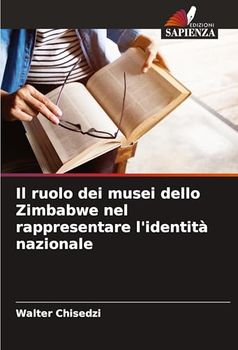Il ruolo dei musei dello Zimbabwe nel rappresentare l'identità nazionale von Edizioni Sapienza