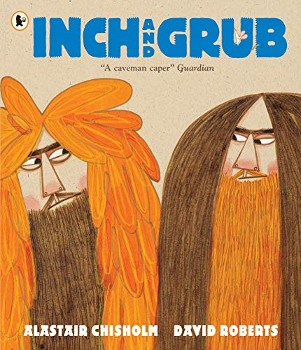 Inch and Grub: A Story About Cavemen: Winner of the Queen's Knickers Award and the Scottish Book Trust Picture Book Prize von WALKER BOOKS