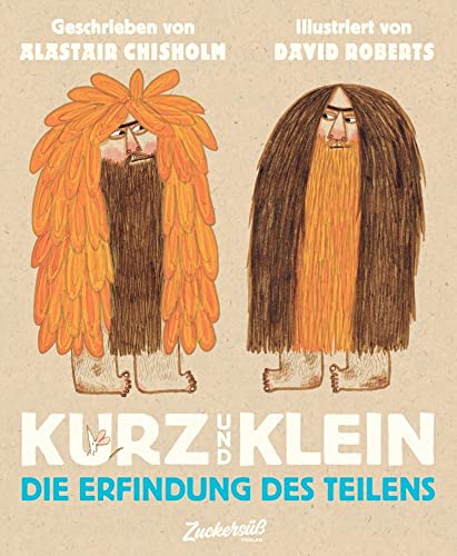 Kurz und Klein: Die Erfindung des Teilens. Kooperation Kindern erklärt: Lustiges Kinderbuch ab 4 über zwei Höhlenmenschen, die lernen, das miteinander besser ist als Neid und Eifersucht von Zuckersüß Verlag