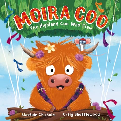 Moira Coo: The Highland Coo Who Flew Moira Coo: The Highland Coo Who Flew von Hodder Children's Books