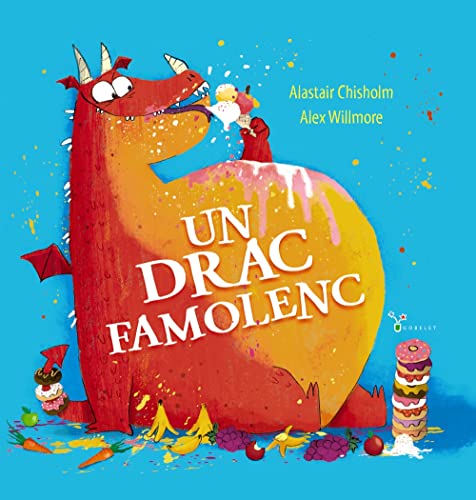 Un drac famolenc (Catalá - A PARTIR DE 3 ANYS - ÀLBUMS - Gobelet)