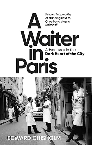 A Waiter in Paris: Adventures in the Dark Heart of the City von Monoray