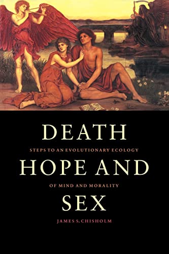 Death, Hope and Sex: Steps to an Evolutionary Ecology of Mind and Morality