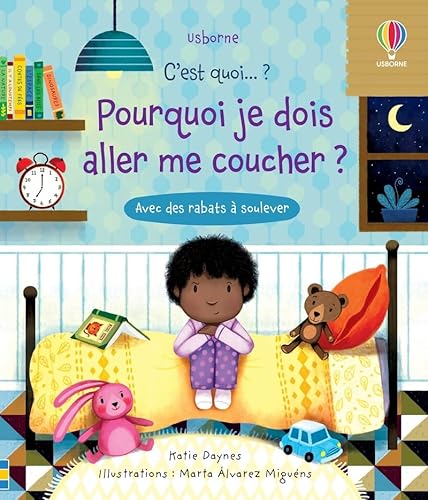 Pourquoi je dois aller me coucher ? - C'est quoi... ?: Avec des rabats à soulever von USBORNE