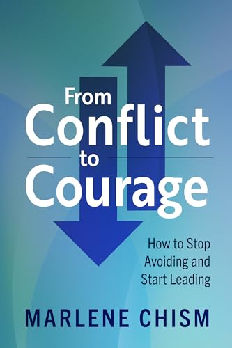 From Conflict to Courage: How to Stop Avoiding and Start Leading von Berrett-Koehler Publishers