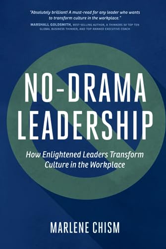 No-Drama Leadership: How Enlightened Leaders Transform Culture in the Workplace von Routledge