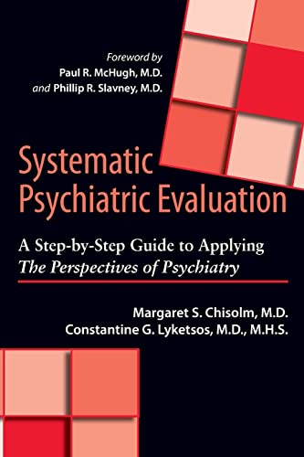 Systematic Psychiatric Evaluation: A Step-by-Step Guide to Applying The Perspectives of Psychiatry