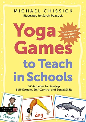 Yoga Games to Teach in Schools: 52 Activities to Develop Self-Esteem, Self-control and Social Skills von Singing Dragon